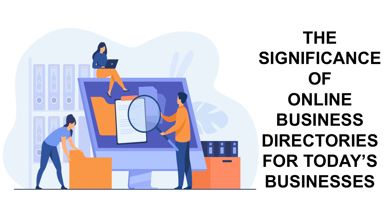 The Significance of Online Business Directories for Today’s Businesses The Significance of Online Business Directories for Today’s Businesses